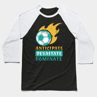 Anticipate Devastate Dominate FootBall Baseball T-Shirt